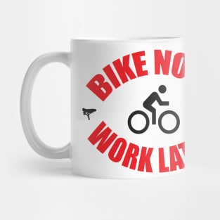 Bike now work later Mug